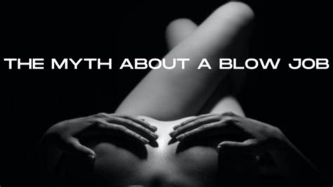 The Myth About A Blow Job