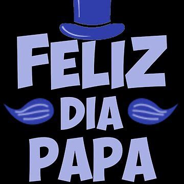 Feliz Dia Papa Sticker For Sale By Vibengraphics Redbubble