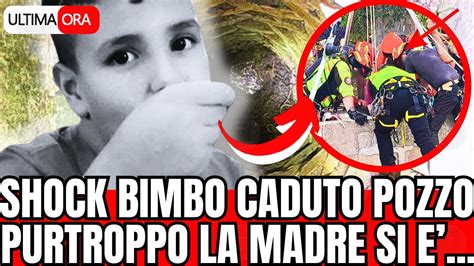 Shock Bimbo Caduto Nel Pozzo Purtroppo La Madre Si E La