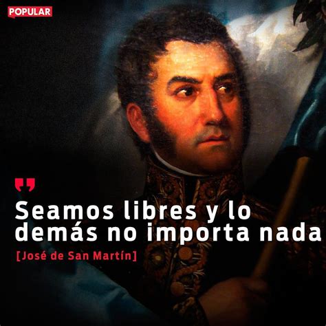 Frases Inspiradoras Del General Jos De San Mart N Argentina