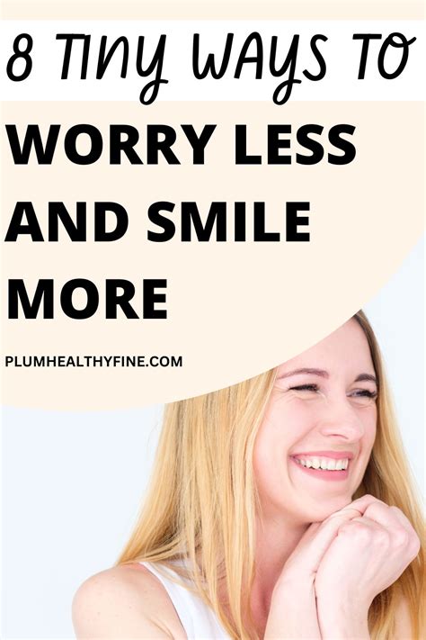 How To Worry Less And Smile More - 8 Tips To Be More Free 