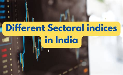 What are different Sectoral indices in India? - Earnmodes