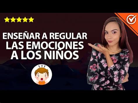 C Mo Ense Ar A Regular Y A Controlar Las Emociones A Los Ni Os