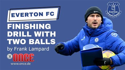 Everton Fc Finishing Drill With Two Balls By Frank Lampard Youtube