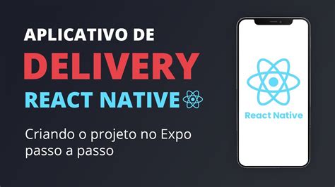 App Delivery React Native 02 Criando O Projeto YouTube