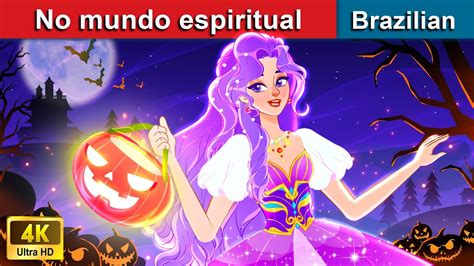 No Mundo Espiritual Contos De Fadas Brazilian Fairy Tales YouTube