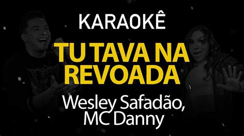 Tu Tava Na Revoada Wesley Safadão Mc Danny Karaokê Version Youtube