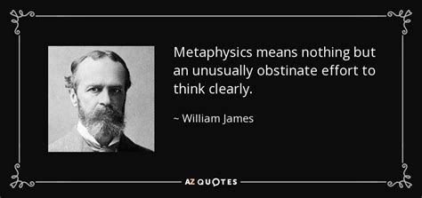 William James quote: Metaphysics means nothing but an unusually ...