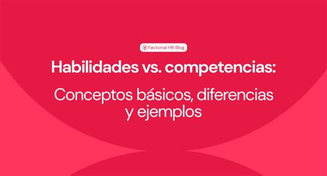 Diferencias Entre Habilidades Y Competencias