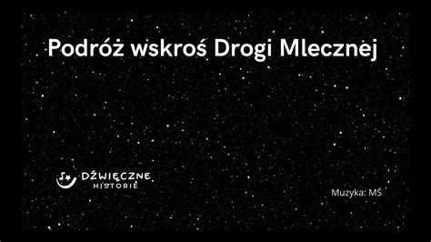 002 Podróż wskroś Drogi Mlecznej Kosmiczne kołysanki YouTube