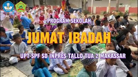 Program Sekolah Jumat Ibadah UPT SPF SD Inpres Tallo Tua 2 YouTube