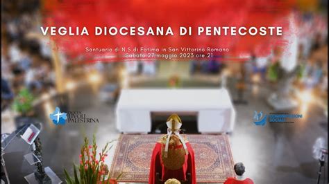 Veglia Di Pentecoste Nelle Diocesi Di Tivoli E Di Palestrina Youtube