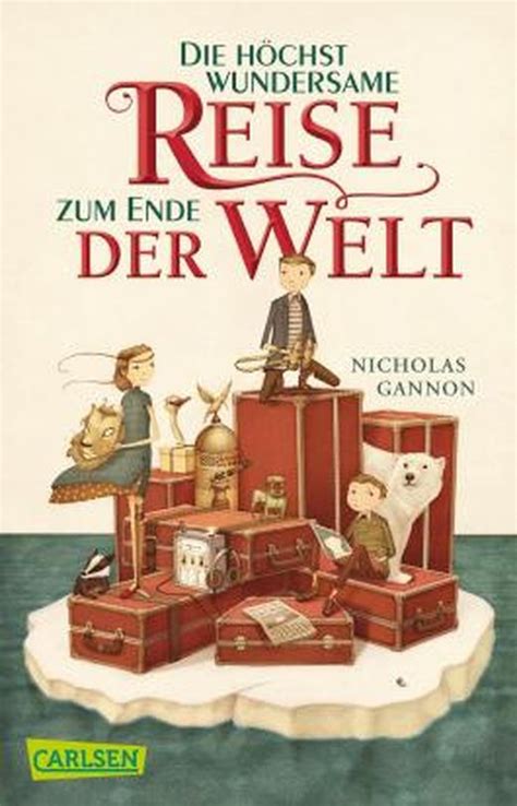 höchst wundersame Reise zum Ende der Welt von Nicholas Gannon bei