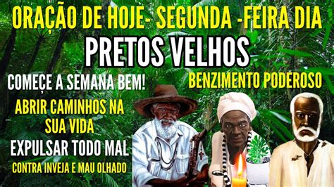 SEGUNDA FEIRA Dia dos PRETOS VELHOS Reza de PROTEÇÃO ABRIR CAMINHOS