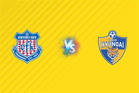 Nh N Nh Ventforet Kofu Vs Ulsan Hyundai H Ng Y Kh L Ng