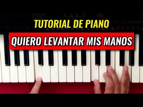 Cómo Tocar Quiero Levantar Mis Manos Marcos Witt Tutorial de Piano