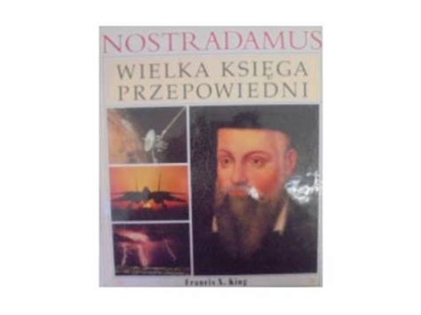 Nostradamus Wielka Ksi Ga Przepowiedni King Ksi Ka