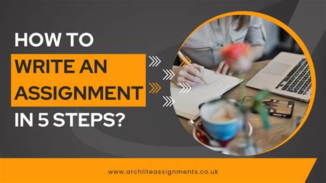 How To Write An Assignment In 5 Steps Archlite