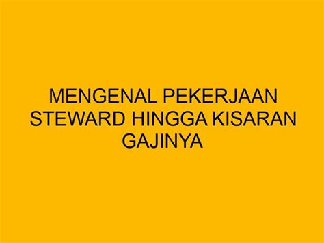 Mengenal Pekerjaan Steward Hingga Kisaran Gajinya