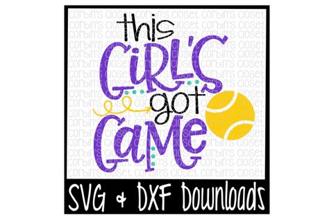 Tennis SVG This Girl S Got Game Cut File By Corbins SVG TheHungryJPEG