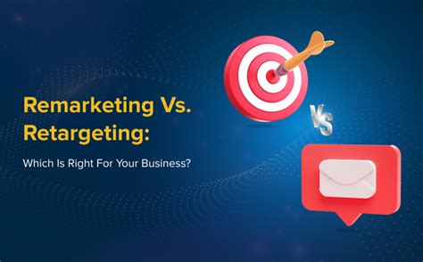 Remarketing Vs Retargeting Which Is Right For Your Business SmartSites