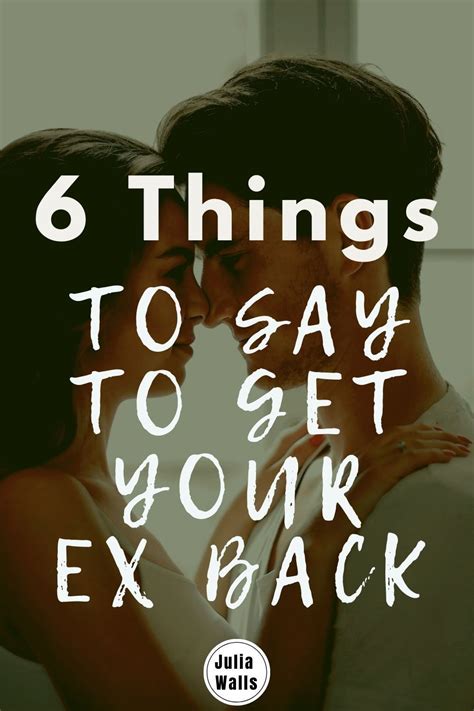 Sweet Things To Say To Your Ex Boyfriend To Get Him Back Julia Walls Getting Him Back How