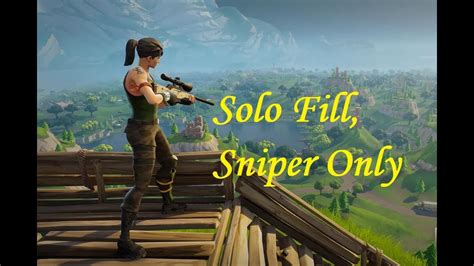 Fortnite Insane Solo Fill Sniper Only Gameplay YouTube