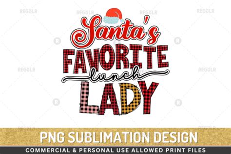 Santa S Favorite Lunch Lady Png Graphic By Regulrcrative Creative Fabrica