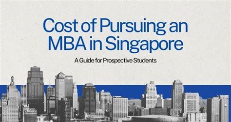 The Cost Of Pursuing An Mba In Singapore A Guide For Prospective