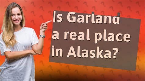 Is Garland A Real Place In Alaska Youtube