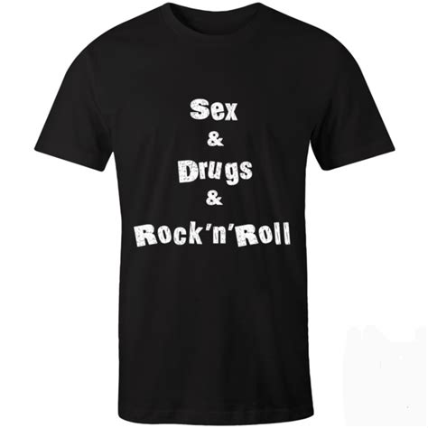 Sex And Drugs And Rocknroll T Shirt Male Cut Crew Neck Available In