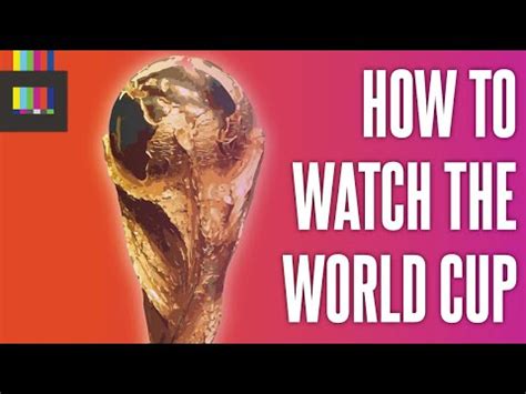 How To Watch The World Cup On Tv Streaming Youtube