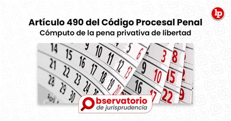 Jurisprudencia Del Artículo 490 Del Código Procesal Penal Cómputo De