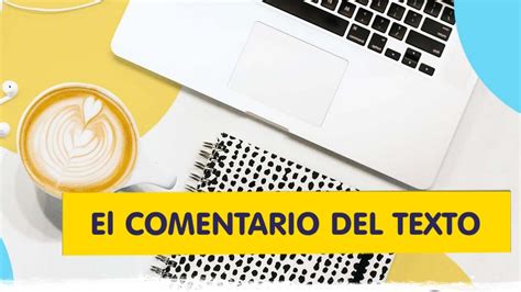 Caracter Sticas Y Recomendaciones Para Escribir Un Comentario De Texto