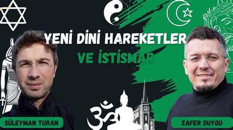 Yeni Dini Hareketler Ve Stismar S Leyman Turan Zafer Duygu Youtube