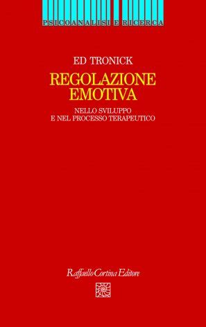 Regolazione Emotiva Edward Tronick Raffaello Cortina Editore