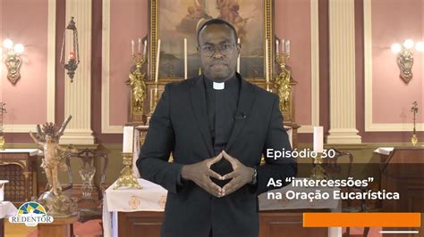 O que acontece na Missa Ep 30 As intercessões na Oração Eucarística