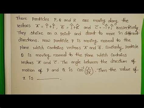 Three Particles P Q And R Are Moving Along The Vectors A I J B J K And