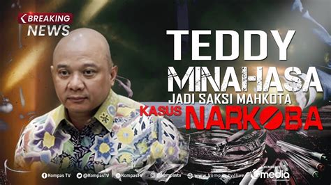 Breaking News Teddy Minahasa Jadi Saksi Mahkota Di Sidang Kasus