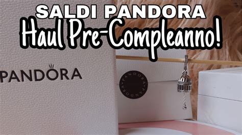 SALDI PANDORA HAUL PRE COMPLEANNO Pandora YouTube