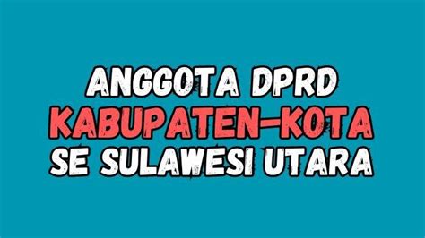 Daftar Resmi Nama Anggota Dprd Terpilih Kabupaten Dan Kota Se Sulawesi