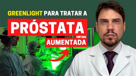 Greenlight Cirurgia A Laser Para Tratar A Pr Stata Aumentada Hpb