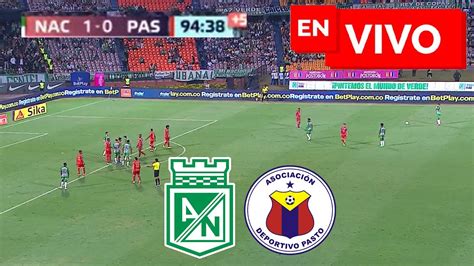 🔴 Atlético Nacional 1 0 Pasto En Vivo Y En Directo 🏆 Fecha 13 Liga Betplay I 2024 🔴 Youtube