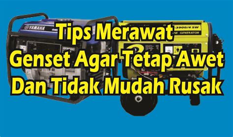 Cara Perawatan Genset Agar Tetap Awet Genset Pilihan Rumahan