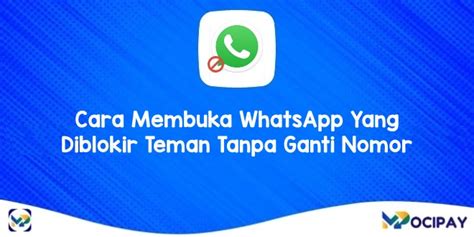 Cara Membuka Whatsapp Yang Diblokir Teman Tanpa Ganti Nomor Terbaru