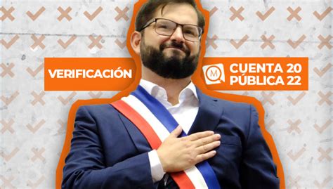 Cuenta Pública 2022 Chequeo Al Primer Discurso Anual De Gabriel Boric