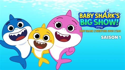 Baby Shark S Big Show L Aventure Sous L Eau Saison En Streaming