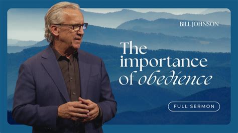 The Importance Of Obeying God Regardless Of The Outcome Bill Johnson