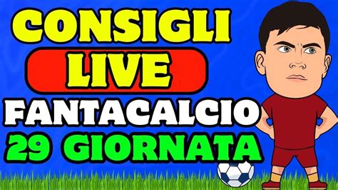 CONSIGLI FANTACALCIO LIVE 29 GIORNATA SERIE A Con Indici Di