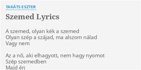 SZEMED LYRICS by TAKÁTS ESZTER A szemed olyan kék